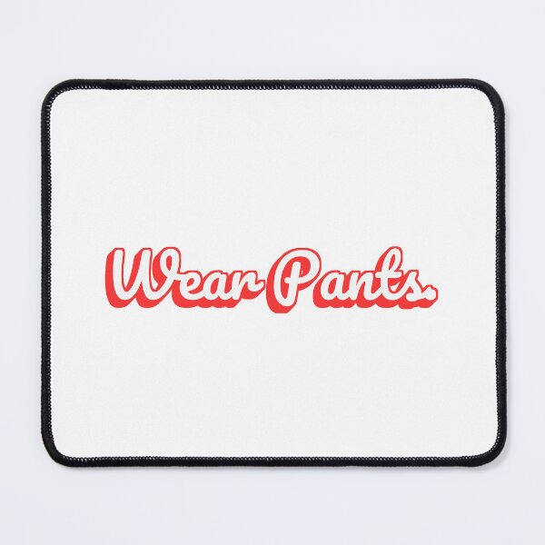 Item preview, Wear Pants. designed and sold by QuoteQuest.