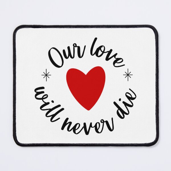 Item preview, Our Love Will Never Die designed and sold by Magico Paco.