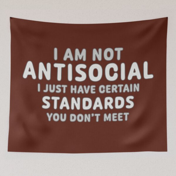 Item preview, I Am Not Antisocial - I Just Have Standards designed and sold by Fanarchist.