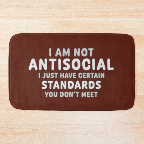 Item preview, I Am Not Antisocial - I Just Have Standards designed and sold by Fanarchist.