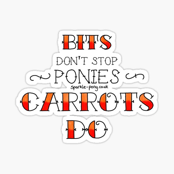 Bits don't stop ponies - carrots do! Sticker