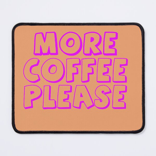 Item preview, More Coffee Please designed and sold by MacMerch121.