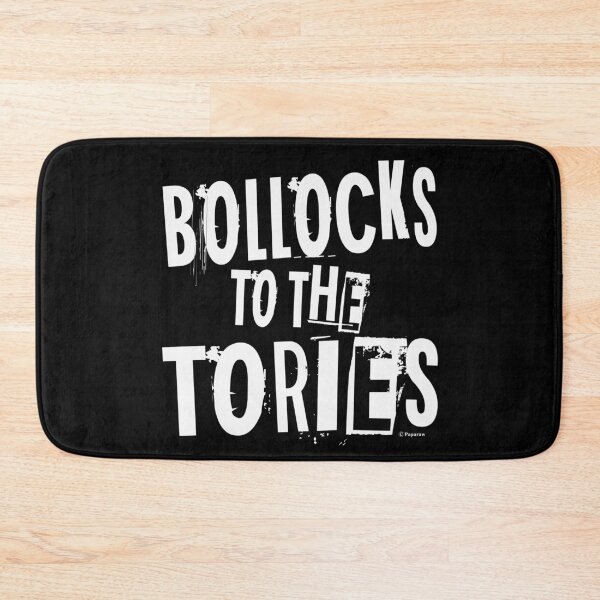 Item preview, BOLLOCKS TO THE TORIES designed and sold by Paparaw.