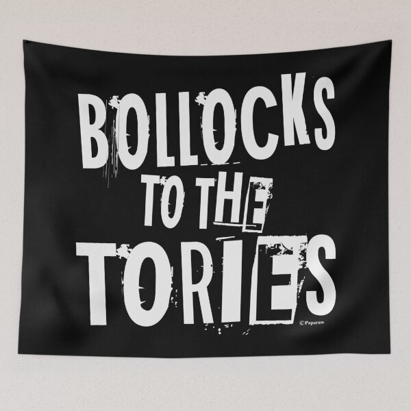 Item preview, BOLLOCKS TO THE TORIES designed and sold by Paparaw.