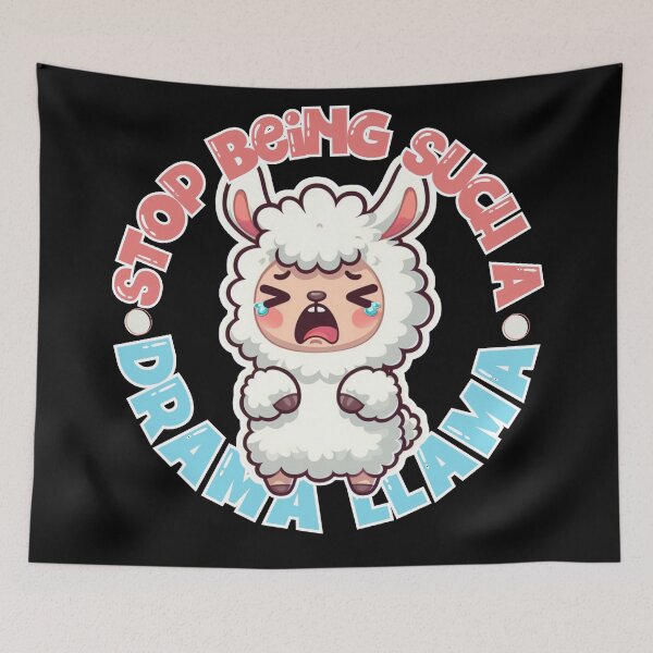 Item preview, Stop being a drama llama designed and sold by Fr0mtheMachine.