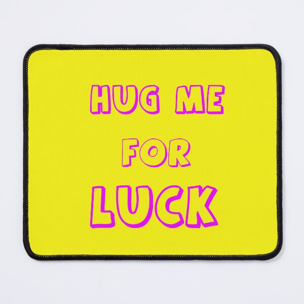 Item preview, Hug Me For Luck designed and sold by MacMerch121.