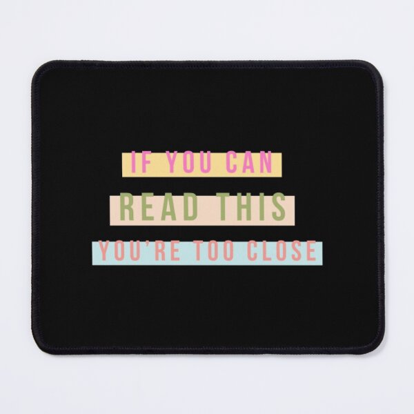 Item preview, If you can read this, you're too close designed and sold by printmala.