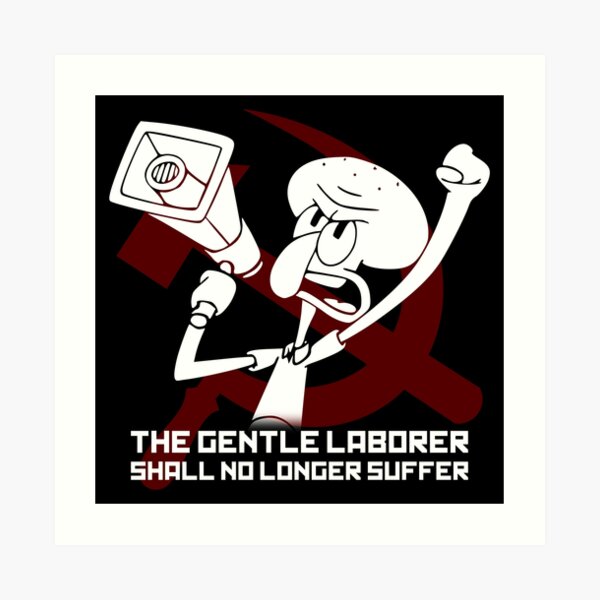 The Gentle Laborer Shall No Longer Suffer! Art Print
