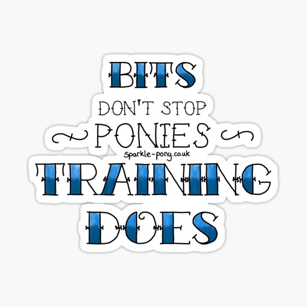 Bits don't stop ponies - training does! Sticker