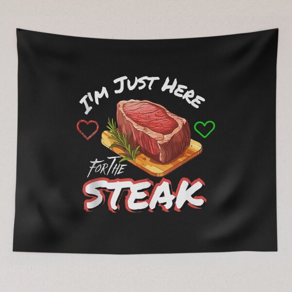 Item preview, I'm Just Here For The Steak designed and sold by skeastore.