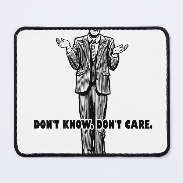 Item preview, Don't Know Don't Care designed and sold by joshpincus.