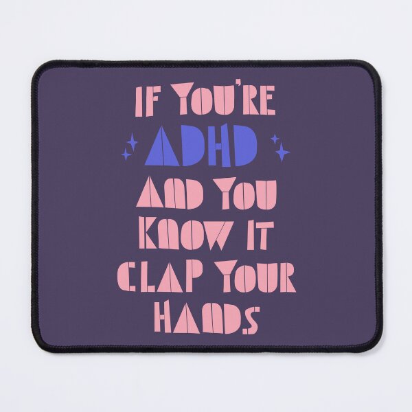 Item preview, If you're ADHD and your know it clap your hands designed and sold by lisousisa.