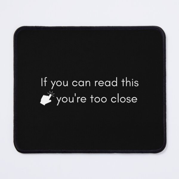 Item preview, If you can read this, you're too close  designed and sold by printmala.