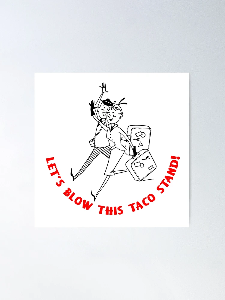 Let's Blow This Taco Stand Tee Let's Blow This Taco Stand Tee