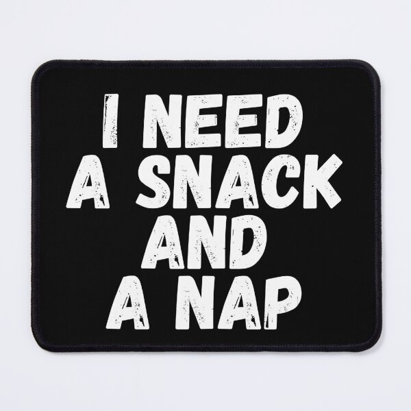 Item preview, I Need A Snack and A Nap designed and sold by manandi1.