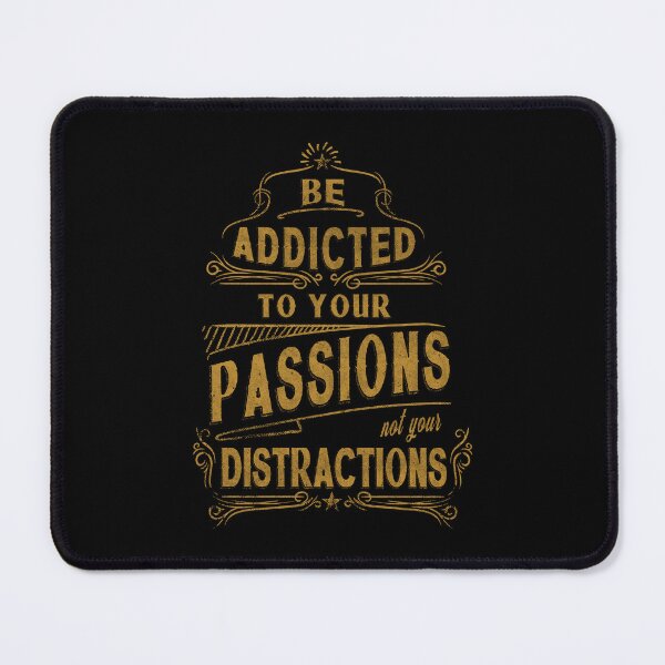 Item preview, Be Addicted To Your Passions designed and sold by John MacPherson Allan.