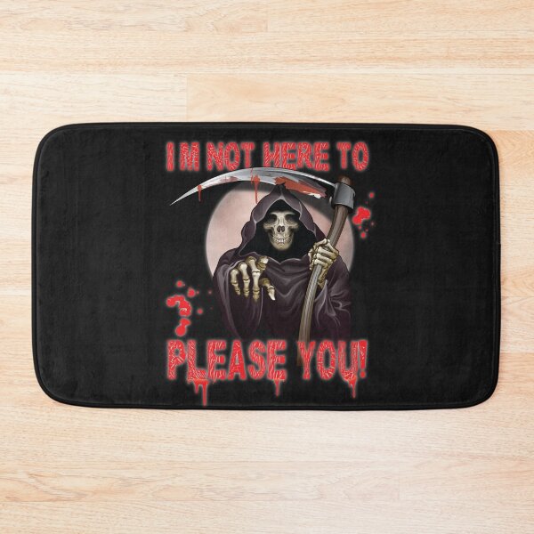 Item preview, I’m Not Here To Please You Fun Sarcastic Scary Design  Reaper designed and sold by angy2017.