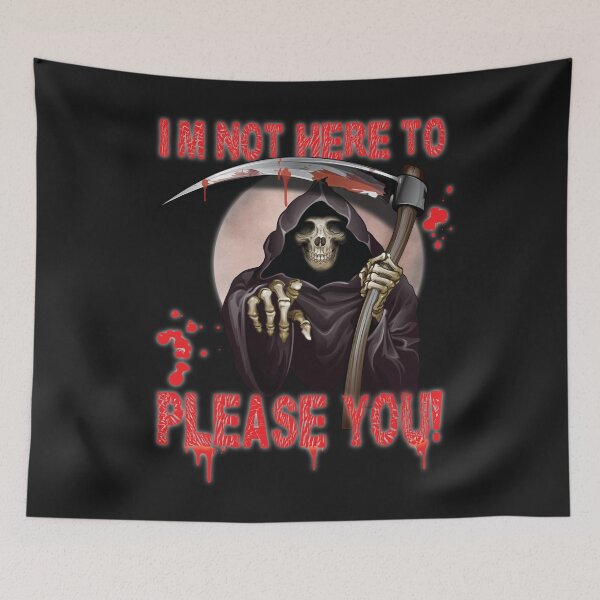 Item preview, I’m Not Here To Please You Fun Sarcastic Scary Design  Reaper designed and sold by angy2017.
