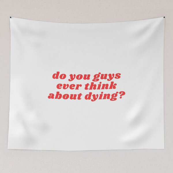 Item preview, Do You Guys Ever Think About Dying? Classic T-Shirt designed and sold by jamiprint.