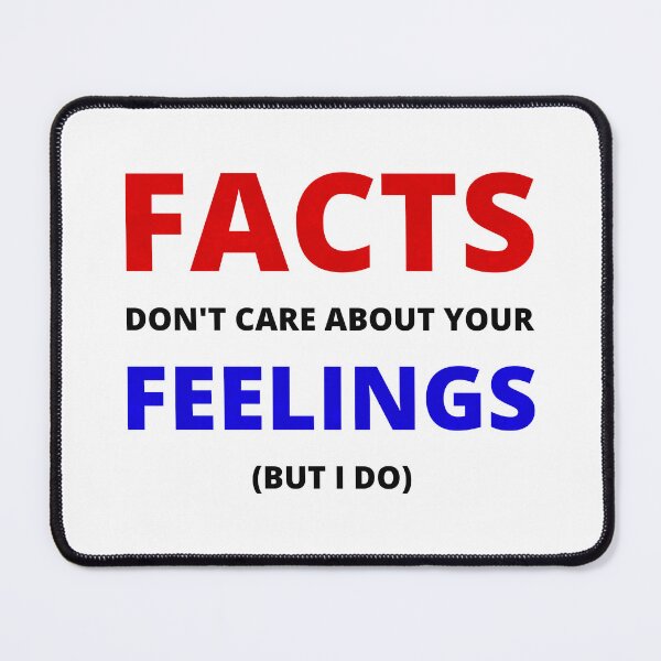 Item preview, Facts Don't Care About Your Feelings (But I Do) designed and sold by ThatIsSomething.