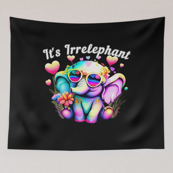 Item preview, It's Irrelephant designed and sold by ElephantVibes.