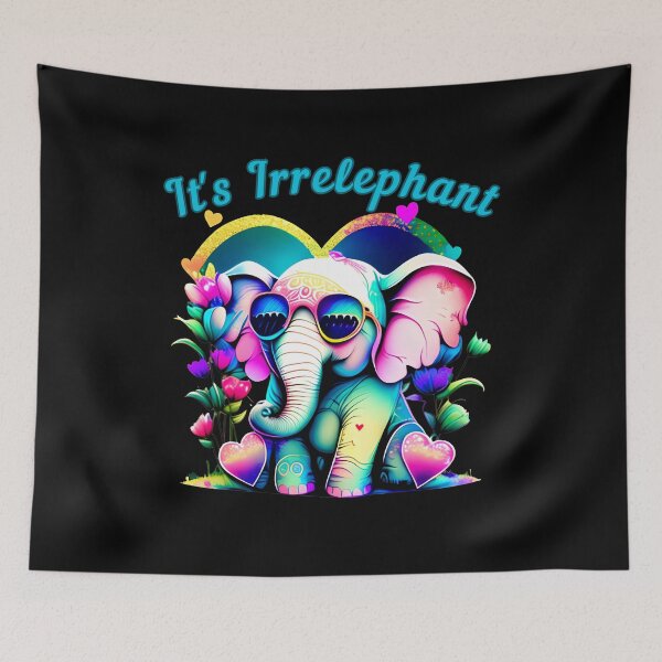 Item preview, It's Irrelephant. happy elephant designed and sold by ElephantVibes.