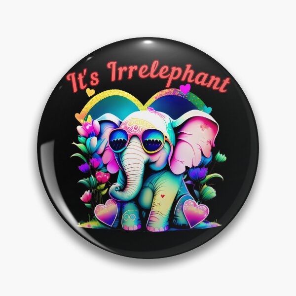Item preview, It's Irrelephant. elephant saying designed and sold by ElephantVibes.