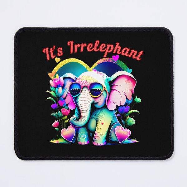 Item preview, It's Irrelephant. elephant saying designed and sold by ElephantVibes.