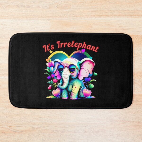Item preview, It's Irrelephant. elephant saying designed and sold by ElephantVibes.