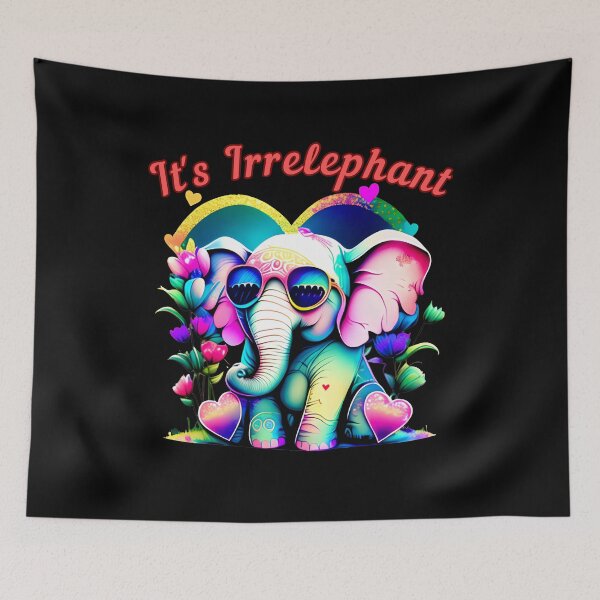 Item preview, It's Irrelephant. elephant saying designed and sold by ElephantVibes.