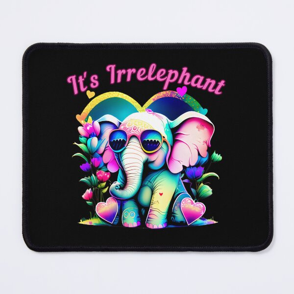 Item preview, It's Irrelephant. elephant quote designed and sold by ElephantVibes.