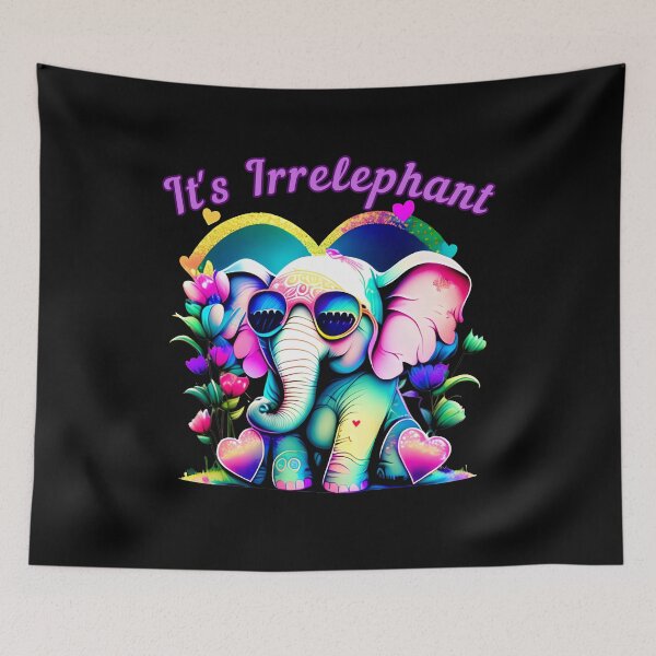 Item preview, It's Irrelephant elephant quote designed and sold by ElephantVibes.