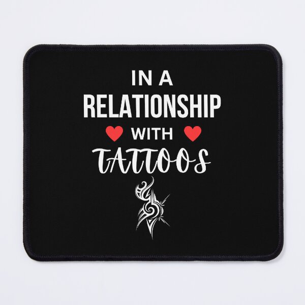Item preview, In a relationship with Tattoos designed and sold by annoying-shirts.