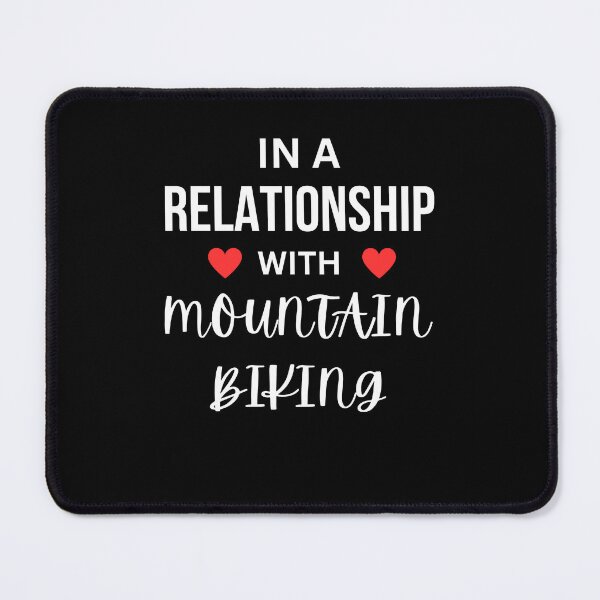Item preview, In a relationship with Mountain Biking designed and sold by annoying-shirts.