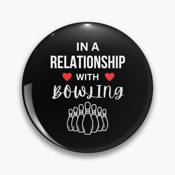 Item preview, In a relationship with Bowling designed and sold by annoying-shirts.