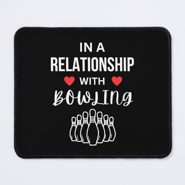Item preview, In a relationship with Bowling designed and sold by annoying-shirts.