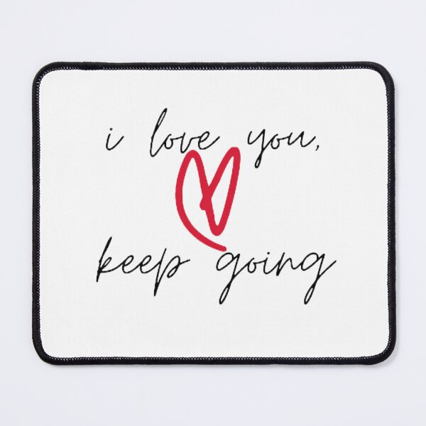 Item preview, I love you, keep going designed and sold by lovaticart.