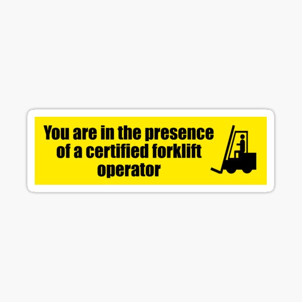 Item preview, You are in the presence of a certified forklift operator designed and sold by len677991.