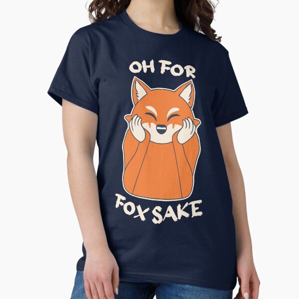 Oh For Fox Sake Classic T-Shirt