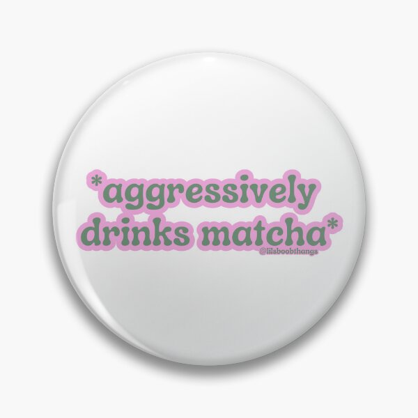 Item preview, Aggressively drinks matcha. v11 | by @lilsboobthangs designed and sold by lilsboobthangs.