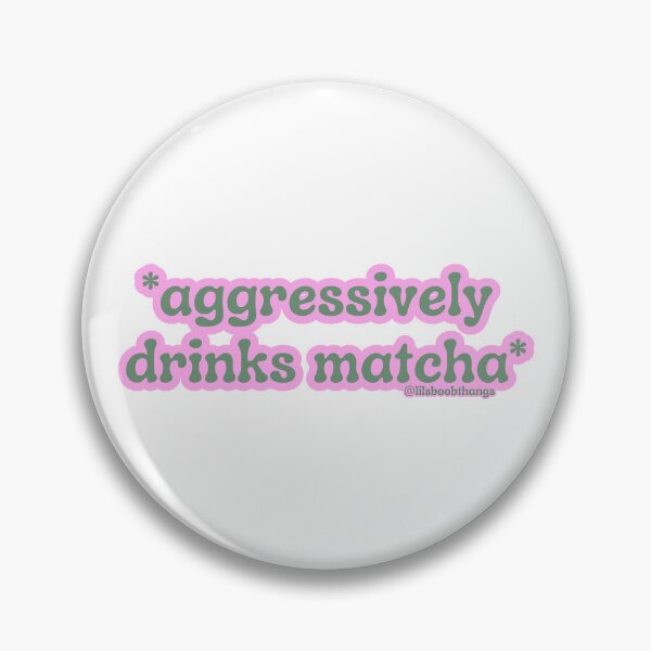 Item preview, Aggressively drinks matcha. v12 | by @lilsboobthangs designed and sold by lilsboobthangs.