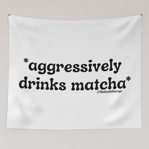 Item preview, Aggressively drinks matcha. v13 | by @lilsboobthangs designed and sold by lilsboobthangs.