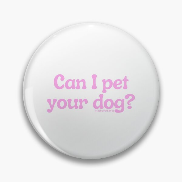 Item preview, Can I pet your dog?, v16 | @lilsboobthangs designed and sold by lilsboobthangs.