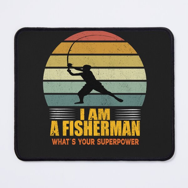 Item preview, I Am a Fisherman What's Your Superpower designed and sold by ADAM-YOUB.
