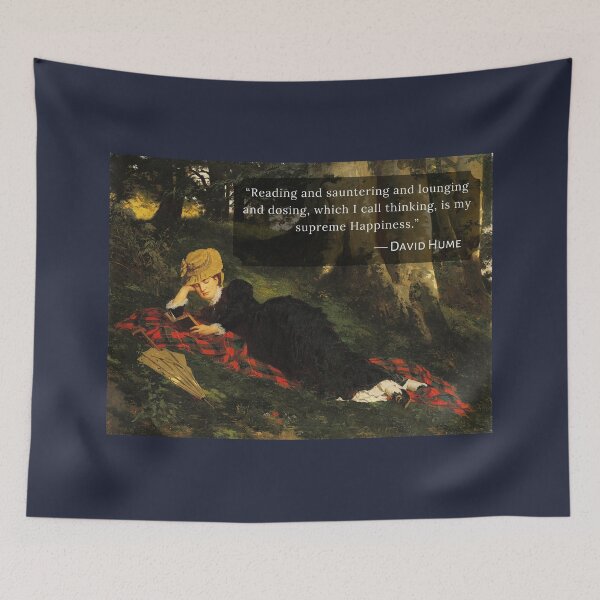 Item preview, David Hume quote: Reading and sauntering and lounging and dosing, which I call thinking, is my supreme Happiness. designed and sold by artbleed.