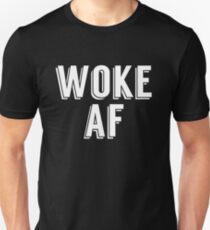 Woke AF Unisex T-Shirt