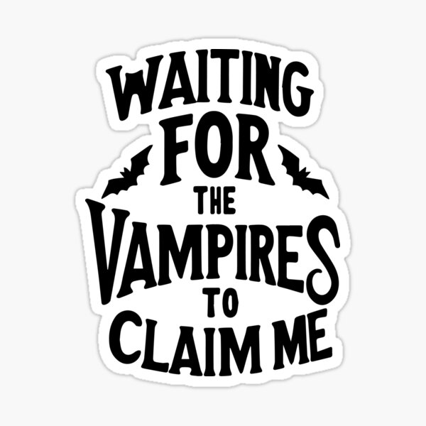 Item preview, Waiting for the vampires to claim me - Simple designed and sold by Retr0Tshirts.