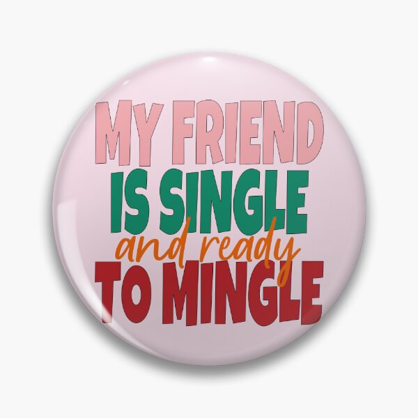 Item preview, My Friend Is Single And Ready To Mingle designed and sold by EunsooLee.