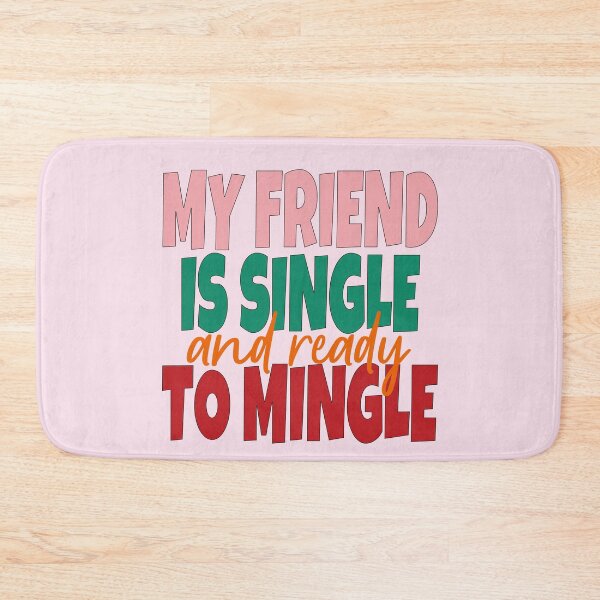 Item preview, My Friend Is Single And Ready To Mingle designed and sold by EunsooLee.