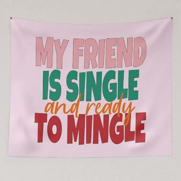 Item preview, My Friend Is Single And Ready To Mingle designed and sold by EunsooLee.